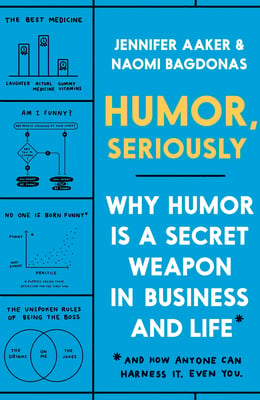 Book cover of Humor, Seriously by Naomi Bagdonas