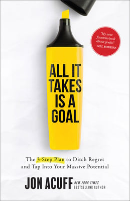 Book cover of All It Takes Is a Goal by Jon Acuff