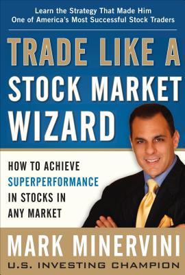 Book cover of Trade Like a Stock Market Wizard by Mark Minervini