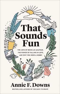 Book cover of That Sounds Fun by Annie F. Downs