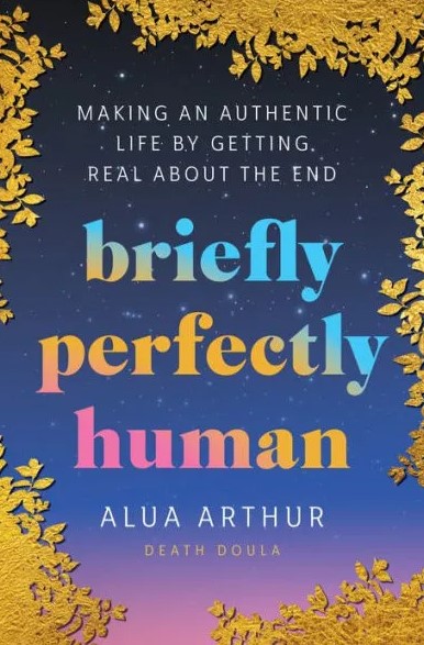 Book cover of Briefly Perfectly Human by Alua Arthur