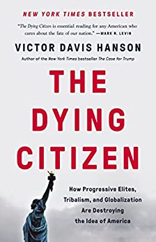 Book cover of The Dying Citizen by Victor Davis Hanson