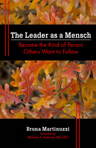 Book cover of The Leader as a Mensch by Bruna Martinuzzi