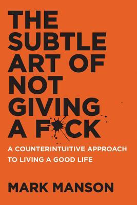 Book cover of The Subtle Art of Not Giving a F*ck by Mark Manson