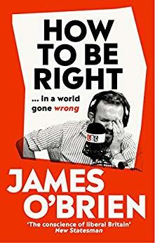 Book cover of How to Be Right by James O’Brien