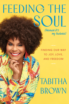 Book cover of Feeding the Soul (Because It's My Business) by Tabitha Brown