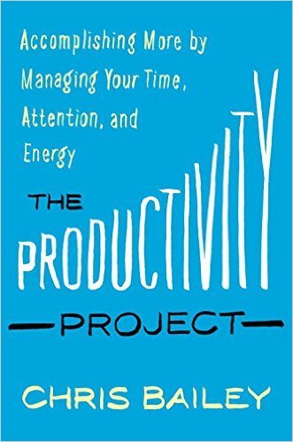 Book cover of The Productivity Project by Chris Bailey