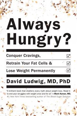 Book cover of Always Hungry? by Dr. David Ludwig