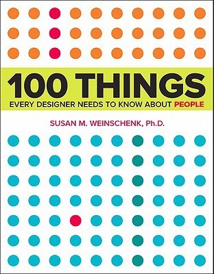 Book cover of 100 Things Every Designer Needs to Know About People by Susan M. Weinschenk