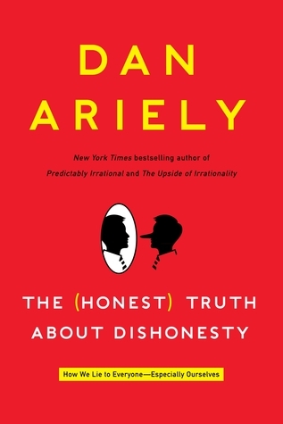 Book cover of The (Honest) Truth About Dishonesty by Dan Ariely