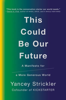 Book cover of This Could Be Our Future by Yancey Strickler