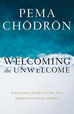 Book cover of Welcoming the Unwelcome by Pema Chödrön