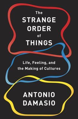 Book cover of The Strange Order of Things by Antonio Damasio