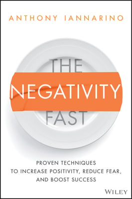 Book cover of The Negativity Fast by Anthony Iannarino