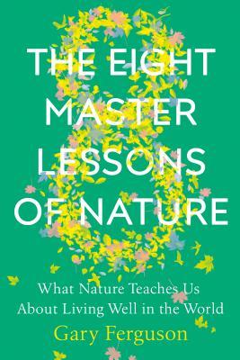 Book cover of The Eight Master Lessons of Nature by Gary Ferguson