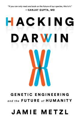 Book cover of Hacking Darwin by Jamie Metzl