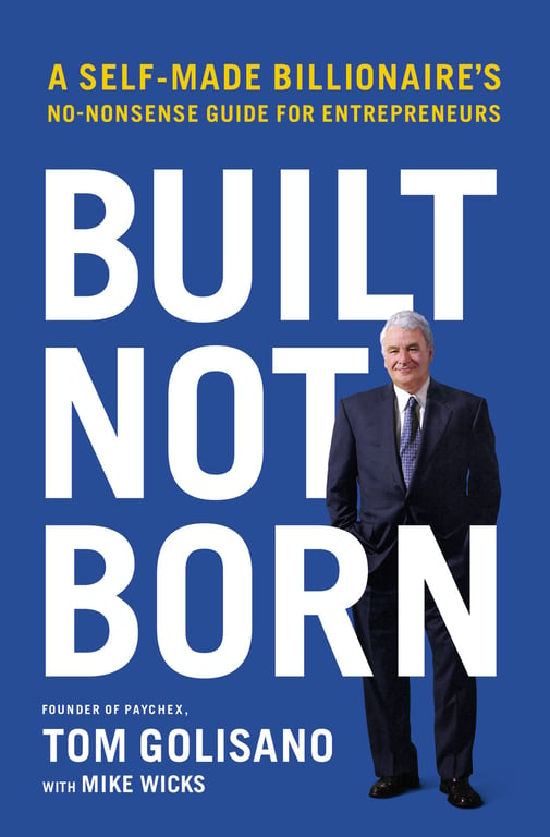 Book cover of Built, Not Born by Tom Golisano