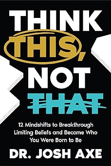 Book cover of Think This, Not That by Josh Axe