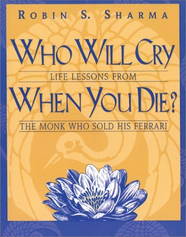 Book cover of Who Will Cry When You Die? by Robin Sharma