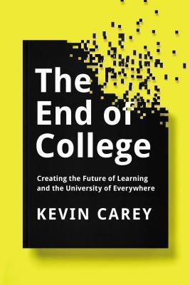 Book cover of The End of College by Kevin Carey