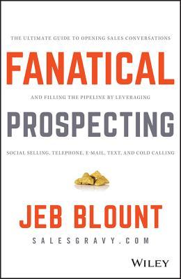 Book cover of Fanatical Prospecting by Jeb Blount