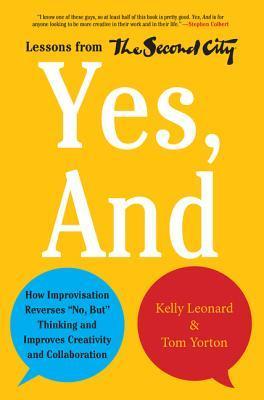 Book cover of Yes, And by Kelly Leonard