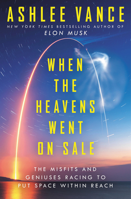 Book cover of When the Heavens Went on Sale by Ashlee Vance