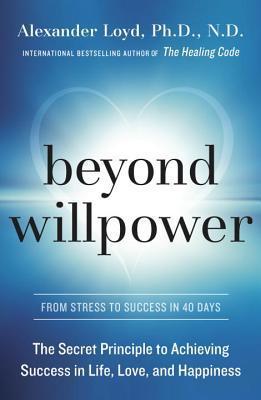 Book cover of Beyond Willpower by Alexander Loyd