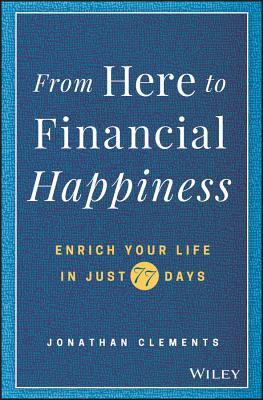 Book cover of From Here to Financial Happiness by Jonathan Clements