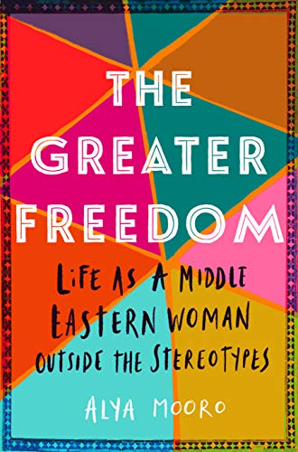 Book cover of The Greater Freedom by Alya Mooro