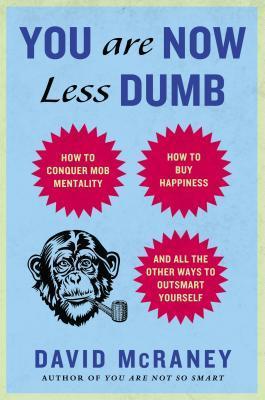 Book cover of You are Now Less Dumb by David McRaney