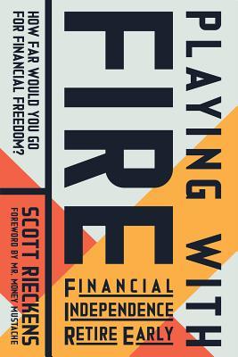 Book cover of Playing with FIRE (Financial Independence Retire Early) by Scott Rieckens