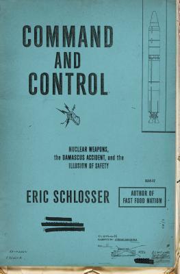 Book cover of Command and Control by Eric Schlosser