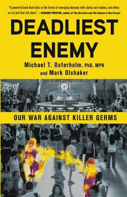 Book cover of Deadliest Enemy by Michael T. Osterholm