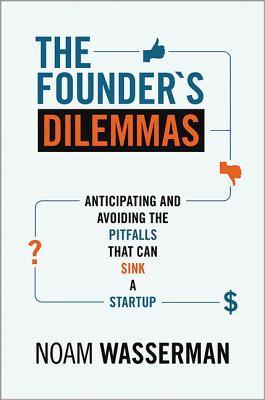 Book cover of The Founder’s Dilemmas by Noam Wasserman