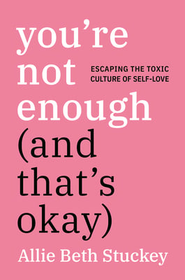 Book cover of You're Not Enough (And That's Okay) by Allie Beth Stuckey