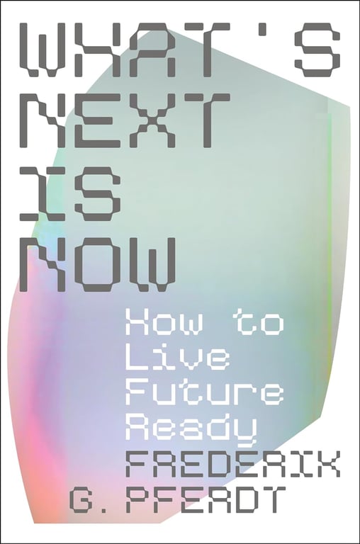 Book cover of What's Next Is Now by Frederik Pferdt