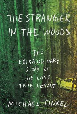 Book cover of The Stranger in the Woods by Michael Finkel