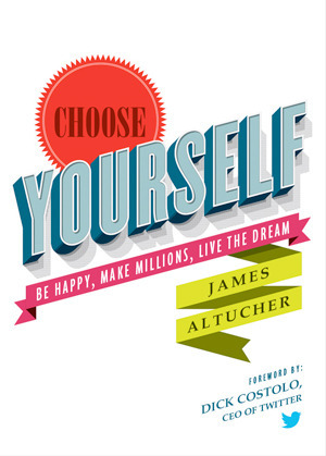 Book cover of Choose Yourself by James Altucher