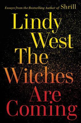 Book cover of The Witches Are Coming by Lindy West