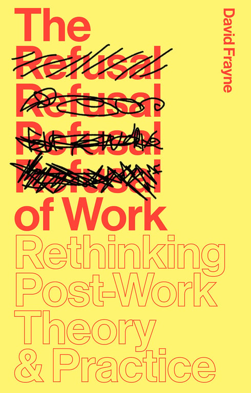 Book cover of The Refusal of Work by David Frayne