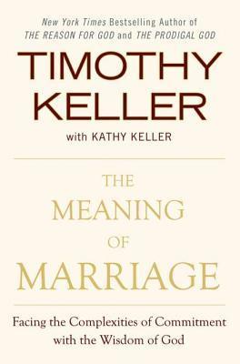 Book cover of The Meaning of Marriage by Kathy Keller