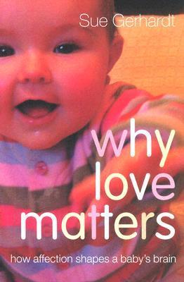 Book cover of Why Love Matters by Sue Gerhardt