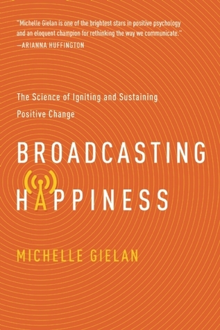 Book cover of Broadcasting Happiness by Michelle Gielan