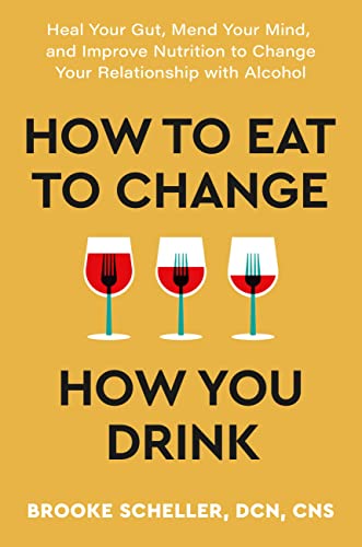 Book cover of How to Eat to Change How You Drink by Brooke Scheller