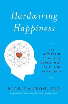 Book cover of Hardwiring Happiness by Rick Hanson