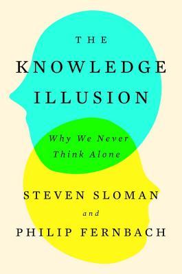 Book cover of The Knowledge Illusion by Steven Sloman