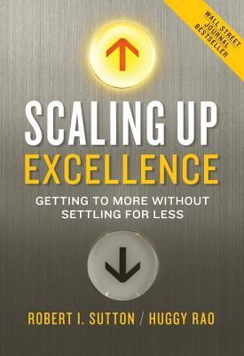 Book cover of Scaling Up Excellence by Robert I. Sutton