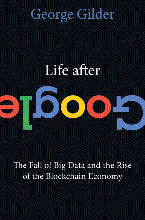 Book cover of Life After Google by George Gilder