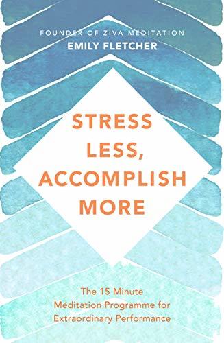 Book cover of Stress Less, Accomplish More by Emily Fletcher